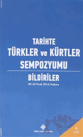Tarihte Türkler ve Kürtler Sempozyumu Bildiriler Cilt: 4 – Kolektif – Türk Tarih Kurumu Yayınları kitap kapağı