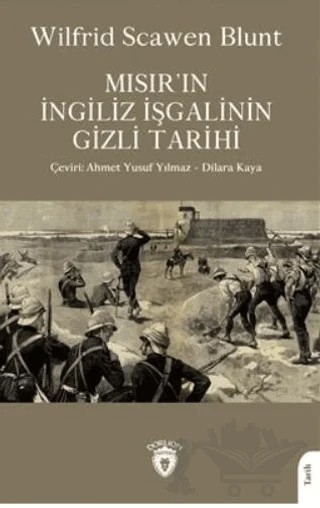 Mısır´ın İngiliz İşgalinin Gizli Tarihi – Wilfrid Scawen Blunt – Dorlion Yayınları kitap kapağı