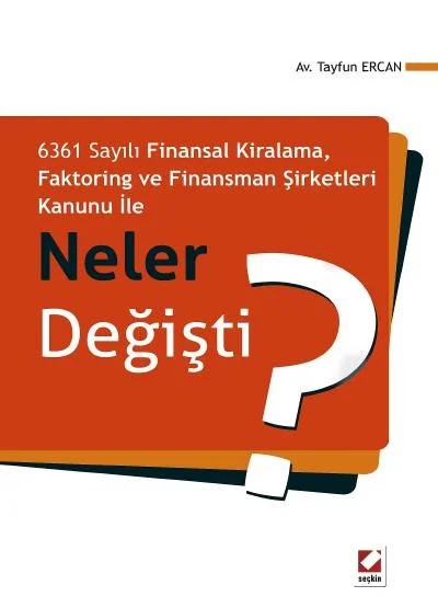 6361 Sayılı Finansal Kiralama,Faktoring ve Finansman Şirketleri Kanunu ile Neler Değişti? – Tayfun Ercan – Seçkin Yayıncılık kitap kapağı
