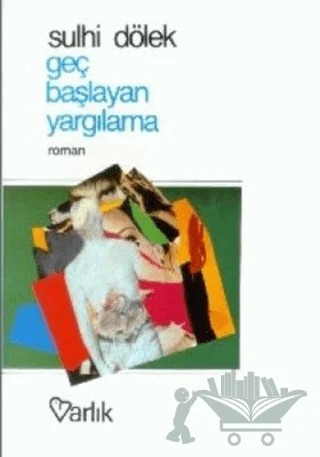 Geç Başlayan Yargılama – Sulhi Dölek – Varlık Yayınları kitap kapağı