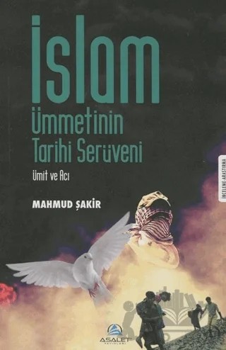 İslam Ümmetinin Tarihi Serüveni – Mahmud Şakir – Asalet Yayınları kitap kapağı