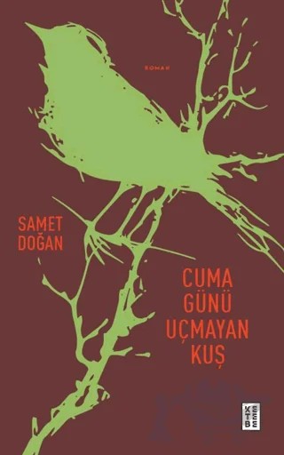 Cuma Günü Uçmayan Kuş – Samet Doğan – Ketebe Yayınları kitap kapağı