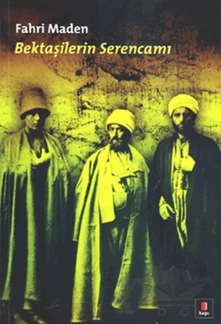 Bektaşilerin Serencamı – Fahri Maden – Kapı Yayınları kitap kapağı