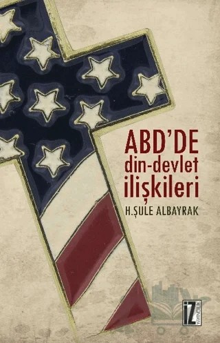 ABD'de Din-Devlet İlişkileri – H. Şule Albayrak – İz Yayıncılık kitap kapağı