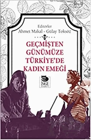 Geçmişten Günümüze Türkiye’de Kadın Emeği – Kolektif – İmge Kitabevi Yayınları kitap kapağı