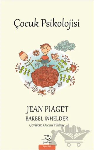 Çocuk Psikolojisi – Barbel Inhelder, Jean Piaget – Pinhan Yayıncılık kitap kapağı