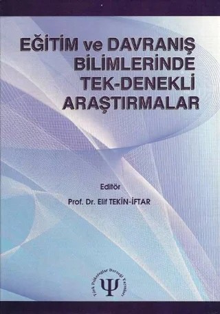 Eğitim ve Davranış Bilimlerinde Tek-Denekli Araştırmalar – Elif Tekin İftar – Türk Psikologlar Derneği Yayınları kitap kapağı
