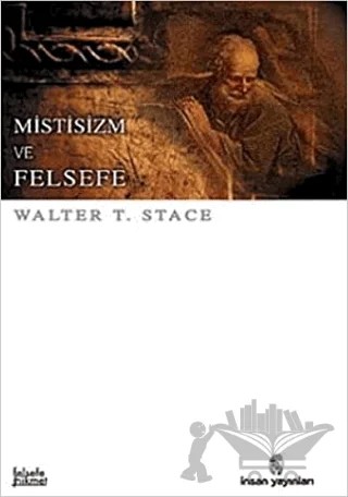 Mistisizm ve Felsefe – Walter T. Stace – İnsan Yayınları kitap kapağı