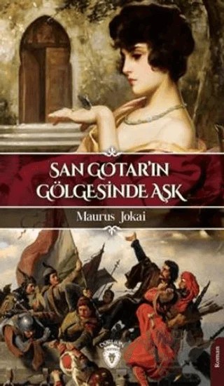 San Gotar'ın Gölgesinde Aşk – Maurus Jokai – Dorlion Yayınları kitap kapağı