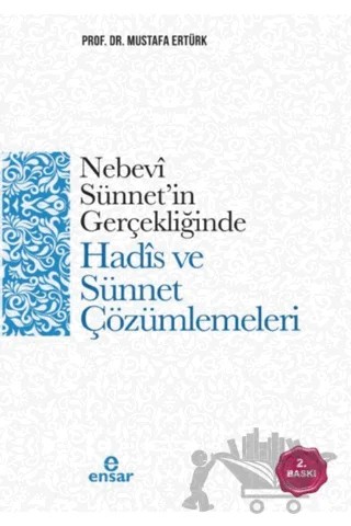 Nebevi Sünnet’in Gerçekliğinde Hadis ve Sünnet Çözümlemeleri – Mustafa Ertürk – Ensar Neşriyat kitap kapağı
