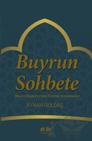 Buyrun Sohbete – Ayhan Güldaş – Akıl Fikir Yayınları kitap kapağı