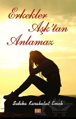 Erkekler Aşktan Anlamaz – Sıdıka Karabulut Emek – Tunç Yayıncılık kitap kapağı