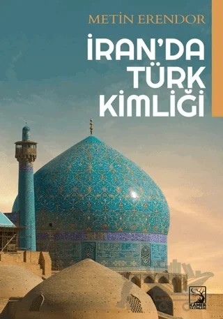 İran'da Türk Kimliği – Metin Erendor – Kamer Yayınları kitap kapağı