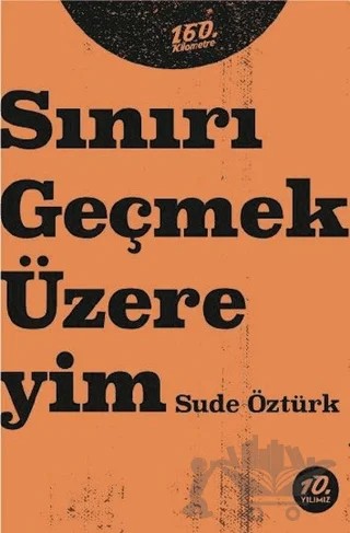 Sınırı Geçmek Üzereyim – Sude Öztürk – 160. Kilometre Yayınevi kitap kapağı