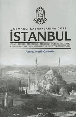Osmanlı Kaynaklarına Göre İstanbul – Ahmet Nezih Galitekin – İşaret Yayınları kitap kapağı
