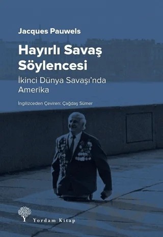 Hayırlı Savaş Söylencesi – Jacques Pauwels – Yordam Kitap kitap kapağı