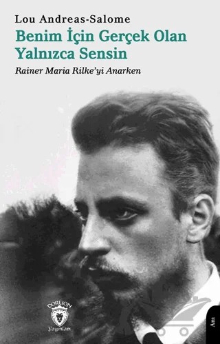 Benim İçin Gerçek Olan Yalnızca Sensin – Lou Andreas Salome – Dorlion Yayınları kitap kapağı