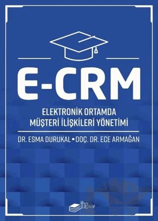 E-CRM Elektronik Ortamda Müşteri İlişkileri Yönetimi – Ece Armağan, Esma Durukal – The Kitap kitap kapağı