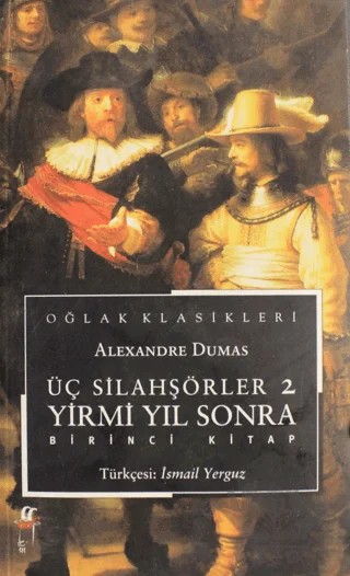 Üç Silahşörler - 2 - Yirmi Yıl Sonra Birinci Kitap – Alexandre Dumas – Oğlak Yayıncılık kitap kapağı