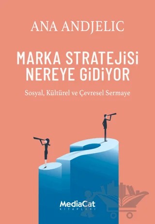 Marka Stratejisi Nereye Gidiyor – Ana Andjelic – MediaCat Kitapları kitap kapağı