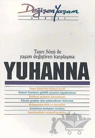 Yuhanna Tanrı Sözü İle Yaşam Değiştiren Karşılaşma – Derleme – Haberci Basın Yayın kitap kapağı