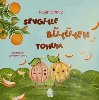Sevgiyle Büyüyen Tohum – Rojin Ölmez – Mahlas Çocuk Yayınları kitap kapağı