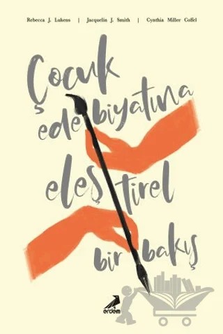 Çocuk Edebiyatına Eleştirel Bir Bakış – Cynthia Miller Coffel, Jacquelin J. Smith, Rebecca J. Lukens – Erdem Yayınları kitap kapağı