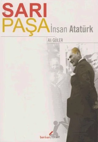 Sarı Paşa İnsan Atatürk – Ali Güler – Berikan Yayınevi kitap kapağı