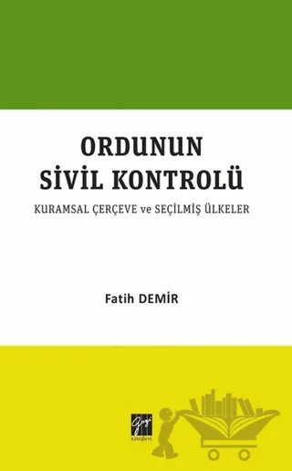 Ordunun Kurumsal Sivil Kontrolü – Fatih Demir – Gazi Kitabevi kitap kapağı