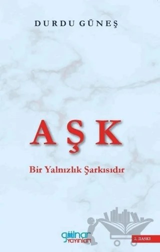 Aşk Bir Yalnızlık Şarkısıdır – Durdu Güneş – Gülnar Yayınları kitap kapağı