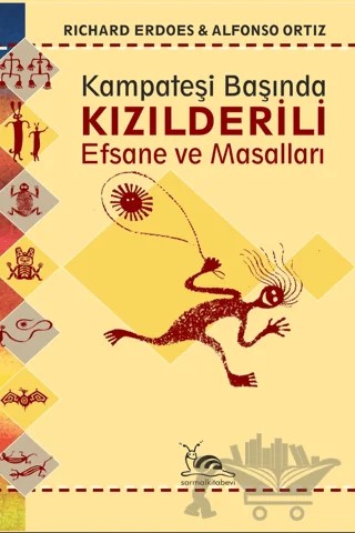Kızılderili Efsane ve Masalları – Richard Erdoes, Alfonso Ortiz – Sarmal Kitabevi kitap kapağı