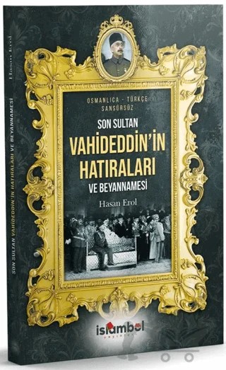 Son Sultan Vahideddin’in Hatıraları ve Beyannamesi – Hasan Erol – İslâmbol Yayınları kitap kapağı
