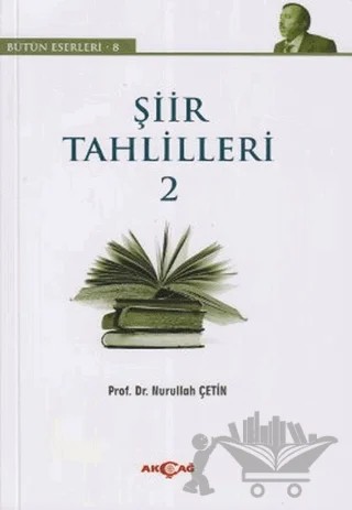 Şiir Tahlilleri 2 – Nurullah Çetin – Akçağ Yayınları kitap kapağı