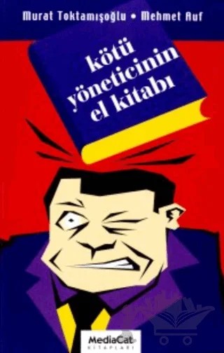 Kötü Yöneticinin El Kitabı – Murat Toktamışoğlu – MediaCat Kitapları kitap kapağı