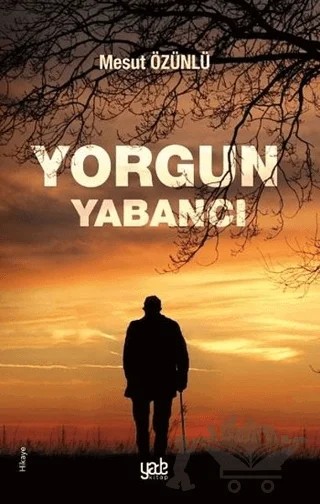 Yorgun Yabancı – Mesut Özünlü – Yade Kitap kitap kapağı