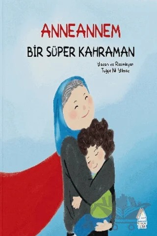 Anneannem Bir Süper Kahraman – Tuğçe Nil Yılmaz – Mahlas Çocuk Yayınları kitap kapağı