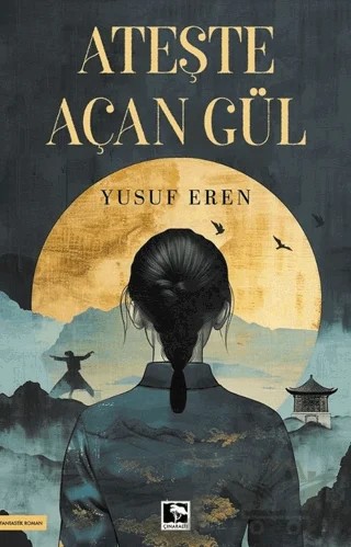 Ateşte Açan Gül – Yusuf Eren – Çınaraltı Yayınları kitap kapağı