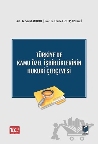 Türkiye'de Kamu Özel İşbirliklerinin Hukuki Çerçevesi – Sedat Anaran, Emine Kızıltaş Uzunali – Adalet Yayınevi kitap kapağı