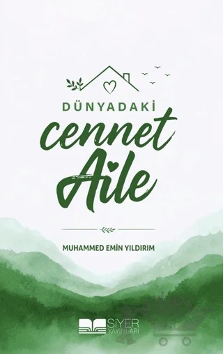 Dünyadaki Cennet Aile – Muhammed Emin Yıldırım – Siyer Yayınları kitap kapağı