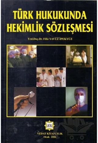 Türk Hukukunda Hekimlik Sözleşmesi – Filiz Yavuz İpekyüz – Vedat Kitapçılık kitap kapağı