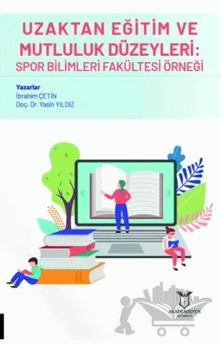 Uzaktan Eğitim ve Mutluluk Düzeyleri: Spor Bilimleri Fakültesi Örneği – Murat Özmaden – Akademisyen Kitabevi kitap kapağı
