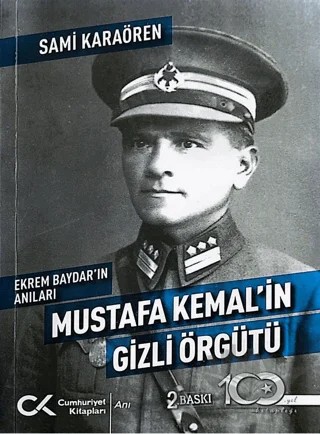 Ekrem Baydar'ın Anıları: Mustafa Kemal'in Gizli Örgütü – Sami Karaören – Cumhuriyet Kitapları kitap kapağı