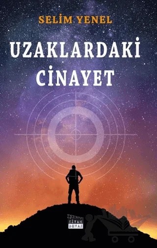 Uzaklardaki Cinayet – Selim Yenel – Siyah Beyaz Yayınları kitap kapağı