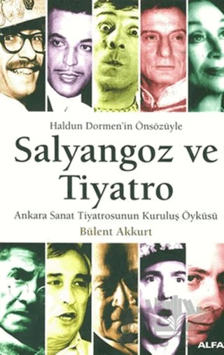 Salyangoz ve Tiyatro Ankara Sanat Tiyatrosunun Kuruluş Öyküsü – Bülent Akkurt – Alfa Yayınları kitap kapağı