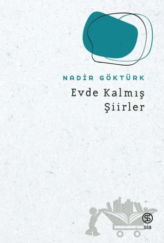 Evde Kalmış Şiirler – Nadir Göktürk – Sia Kitap kitap kapağı