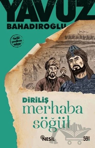 Merhaba Söğüt Ertuğrul Gazi – Yavuz Bahadıroğlu – Nesil Yayınları kitap kapağı