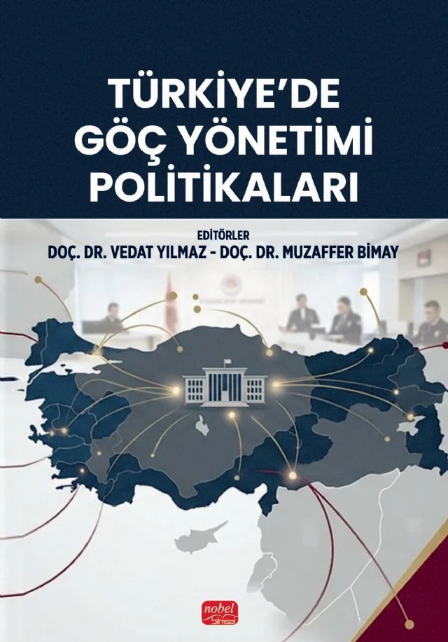 Türkiye’de Göç Yönetimi Politikaları – Abdullah Aydın, Ali Yılmaz, Aziz Belli, Bekir Gündoğmuş, Berat Akıncı, Berfin Göksoy Sevinçli, Erdal Çetin, Ferit İzci, Firdevs Koç, Handan Erdoğan, İbrahim Ethem Taş, İlyas Kara, Kenan Çakı, Kıvanç Demirci, Mehmet Mecek, Merve Şimdi, Murat Sezik, Muzaffer Bimay, Ozan Gerçeker, Pelin Tan, Sadegül Du – Nobel Bilimsel Eserler kitap kapağı