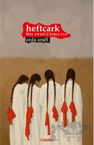 Heftcark Tem Xware Ji Bejna Xwe – Arda Arşel – Nubihar Yayınları kitap kapağı
