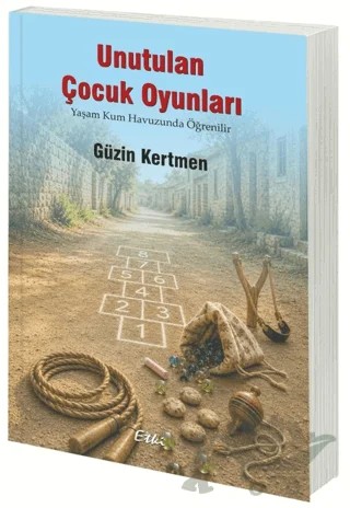 Unutulan Çocuk Oyunları – Güzin Kertmen – Etki Yayınları kitap kapağı