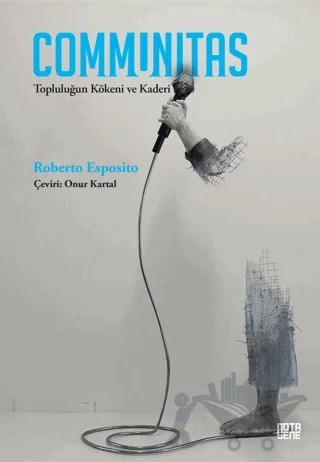 Communitas Topluluğun Kökeni ve Kaderi – Roberto Esposito – Nota Bene Yayınları kitap kapağı